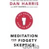 Meditation For Fidgety Skeptics - Dan Harris Meditation For Fidgety Skeptics - Dan Harris