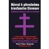 Návrat k pôvodnému kresťanstvu Slovenov - Pavol Peter Kysucký Návrat k pôvodnému kresťanstvu Slovenov - Pavol Peter Kysucký