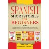 Spanish Short Stories for Beginners - 5 in 1 Spanish Short Stories for Beginners - 5 in 1
