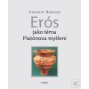 Erós jako téma Platónova… (Antonín Mokrejš) Erós jako téma Platónova… (Antonín Mokrejš)