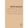 Obezřetní jako hadi a bezelstní jako holubice - Petr Macek Obezřetní jako hadi a bezelstní jako holubice - Petr Macek