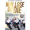 Win, Lose or Die Win, Lose or Die