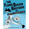 Flying Beaver Brothers and the Evil Penguin Plan (Maxwell Eaton)(Brožovaná) Flying Beaver Brothers and the Evil Penguin Plan (Maxwell Eaton)(Brožovaná)