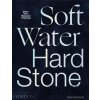 Soft Water Hard Stone - Phaidon Soft Water Hard Stone - Phaidon