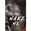 Make Me (Alina May)(Brožovaná) Make Me (Alina May)(Brožovaná)