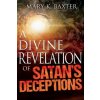 Divine Revelation of Satan's Deceptions Divine Revelation of Satan's Deceptions