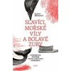 Slavíci, mořské víly a bolavé zuby - Helena Březinová Slavíci, mořské víly a bolavé zuby - Helena Březinová