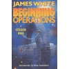 Beginning Operations (James White,Brian Stableford)(Brožovaná) Beginning Operations (James White,Brian Stableford)(Brožovaná)