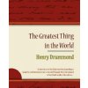 Greatest Thing in the World - Henry Drummond (Henry Drummond)(Brožovaná) Greatest Thing in the World - Henry Drummond (Henry Drummond)(Brožovaná)