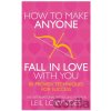 How to Make Anyone Fall in Love with You - Leil Lowndes How to Make Anyone Fall in Love with You - Leil Lowndes