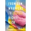 From Gum Wrappers to Richie Rich (Neale Barnholden)(Brožovaná) From Gum Wrappers to Richie Rich (Neale Barnholden)(Brožovaná)