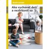 Ako vychovať deti a nezblázniť sa - Kevin Leman Ako vychovať deti a nezblázniť sa - Kevin Leman