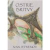 OSTRIE BRITVY Tajomstvo legendárnej čiernej koruny - Ivan JEFREMOV OSTRIE BRITVY Tajomstvo legendárnej čiernej koruny - Ivan JEFREMOV