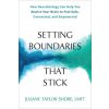 Setting Boundaries That Stick: How Neurobiology Can Help You Rewire Your Brain to Feel Safe, Connected, and Empowered (Brožovaná) Setting Boundaries That Stick: How Neurobiology Can Help You Rewire Your Brain to Feel Safe, Connected, and Empowered (Brožovaná)