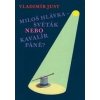 Miloš Hlávka Světák nebo Kavalír Páně? - Vladimír Just Miloš Hlávka Světák nebo Kavalír Páně? - Vladimír Just