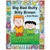 Big Bad Bully Billy Brown (Nancy Colene Campbell)(Brožovaná) Big Bad Bully Billy Brown (Nancy Colene Campbell)(Brožovaná)