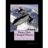 Planes That Changed History - Lockheed SR-71 Blackbird (John Malcolm Brown,Oliver Kendall King,Tim Roosevelt)(Brožovaná) Planes That Changed History - Lockheed SR-71 Blackbird (John Malcolm Brown,Oliver Kendall King,Tim Roosevelt)(Brožovaná)