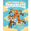 Running Serverless (Gojko Adzic)(Brožovaná) Running Serverless (Gojko Adzic)(Brožovaná)