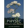 Physic: A Primer of Herbal Medicine Physic: A Primer of Herbal Medicine
