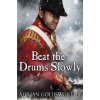 Beat the Drums Slowly (Adrian Goldsworthy)(Brožovaná) Beat the Drums Slowly (Adrian Goldsworthy)(Brožovaná)