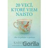 20 vecí, ktoré viem naisto - Karen Casey 20 vecí, ktoré viem naisto - Karen Casey