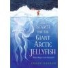 The Search for the Giant Arctic Jellyfish (Chloe Savage)(Pevná) The Search for the Giant Arctic Jellyfish (Chloe Savage)(Pevná)