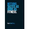 Gym Food Diary: Nothing Tastes as Good as Fitness Gym Food Diary: Nothing Tastes as Good as Fitness