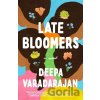 Late Bloomers - Deepa Varadarajan Late Bloomers - Deepa Varadarajan