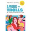 Among the Trolls - Marianna Spring, Atlantic Books Among the Trolls - Marianna Spring, Atlantic Books