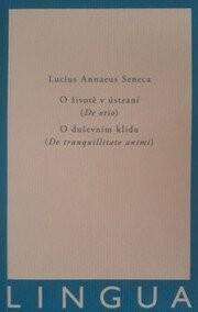 O životě v ústraní De otio - O duševním klidu De tranquilitate animi - Lucius Annaeus Seneca