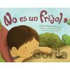 No es un frijol - Claudia Guadalupe Martinez, Laura Gonzalez No es un frijol - Claudia Guadalupe Martinez, Laura Gonzalez