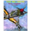 The Big Show-Full Edition VOL. 1, 2 & 3: The story of R.A.F Free French fighter ace, P.Clostermann (MR Manuel Perales)(Brožovaná) The Big Show-Full Edition VOL. 1, 2 & 3: The story of R.A.F Free French fighter ace, P.Clostermann (MR Manuel Perales)(Brožovaná)