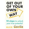Get Out of Your Own Way - Alex Goldie Get Out of Your Own Way - Alex Goldie