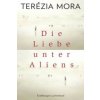 Die Liebe unter Aliens (Terézia Mora)(Pevná) Die Liebe unter Aliens (Terézia Mora)(Pevná)