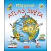Můj první atlas světa - autor neuvedený Můj první atlas světa - autor neuvedený