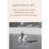 Equestrian Art: The Early Writings (1951-1956) of Master Nuno Oliveira (Nuno Oliveira)(Brožovaná) Equestrian Art: The Early Writings (1951-1956) of Master Nuno Oliveira (Nuno Oliveira)(Brožovaná)
