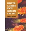 Practical Textbook of Genetic Engineering in Bacteria Practical Textbook of Genetic Engineering in Bacteria