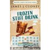 Frozen Stiff Drink - James J Cudney Frozen Stiff Drink - James J Cudney