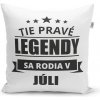Sablio Vankúš Tie pravé legendy sa rodia v júli: 40x40 cm Sablio Vankúš Tie pravé legendy sa rodia v júli: 40x40 cm