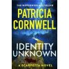 Identity Unknown - Patricia Cornwell, Little, Brown Book Group Identity Unknown - Patricia Cornwell, Little, Brown Book Group