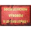 Ceduľa Socialistickou výrobou k lepšímu zítřku ! - ceduľa 30cm x 20cm Plechová tabuľa Ceduľa Socialistickou výrobou k lepšímu zítřku ! - ceduľa 30cm x 20cm Plechová tabuľa