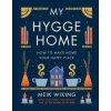 My Hygge Home : How to Make Home Your Happy Place - Wiking Meik My Hygge Home : How to Make Home Your Happy Place - Wiking Meik