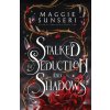 Stalked by Seduction and Shadows Stalked by Seduction and Shadows