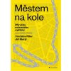 Městem na kole Jiří Motýl 2018 (E-kniha) Městem na kole Jiří Motýl 2018 (E-kniha)