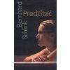 Predčítač - Bernhard Schlink Predčítač - Bernhard Schlink