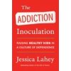 Addiction Inoculation (Jessica Lahey)(Brožovaná) Addiction Inoculation (Jessica Lahey)(Brožovaná)