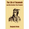 Life of Tecumseh and His Brother The Prophet (Benjamin Drake)() Life of Tecumseh and His Brother The Prophet (Benjamin Drake)()