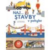 Naj... stavby v pohybe - Anne-Sophie Baumann, Didier Balicevic (ilustrácie) Naj... stavby v pohybe - Anne-Sophie Baumann, Didier Balicevic (ilustrácie)