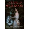 A Dark and Wild Wood (LEMON SARAH NICOLE)(Pevná) A Dark and Wild Wood (LEMON SARAH NICOLE)(Pevná)