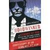 Hoodwinked : An Economic Hit Man Reveals Why the World Financial Markets Imploded - John Perkins Hoodwinked : An Economic Hit Man Reveals Why the World Financial Markets Imploded - John Perkins